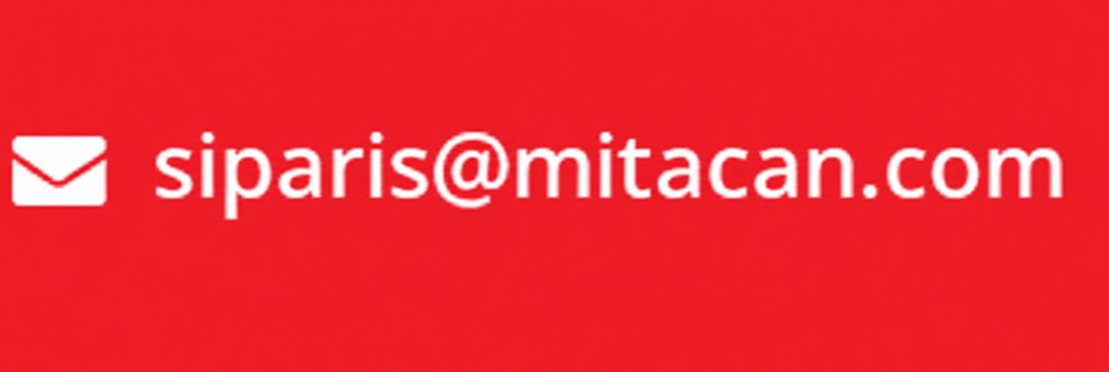 Sipariş: siparis@mitacan.com